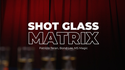 Shot Glass Matrix by Patricio, Bond Lee & MS Magic - Trick