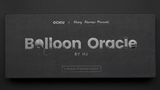 Balloon Oracle | HJ and Henry Harrius Presents 