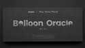 Balloon Oracle | HJ and Henry Harrius Presents 