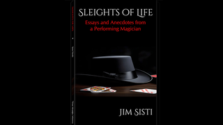 Sleights of Life: Essays and Anecdotes From a Performing Magician | Jim Sisti