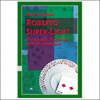 Roberto Super-Light - Professionelle Kartenkunst ohne Fingerfertigkeit | Roberto Giobbi