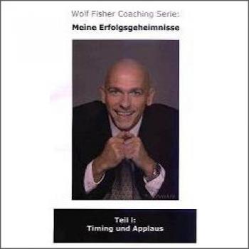 Meine Erfolgsgeheimnisse - Wolf Fisher Coaching Serie, Teil 1: Timing und Applaus