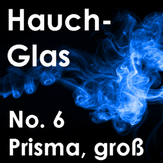 Hauchglas No. 6 - Prisma, groß