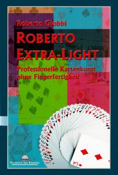 Roberto Extra-Light - Professionelle Kartenkunst ohne Fingerfertigkeit | Roberto Giobbi