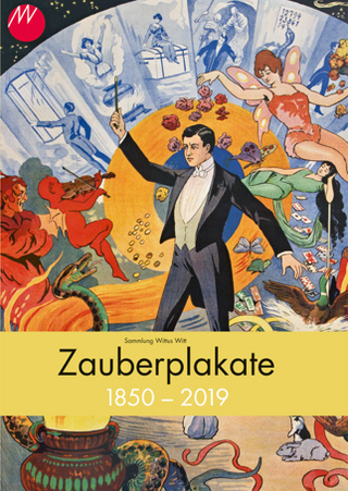 Zauberplakate aus der Sammlung Wittus Witt 1850 - 2019