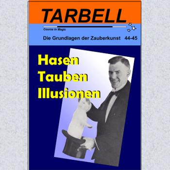Tarbell Course in Magic - Volumes 044-045 - Rabbits, Doves - Illusions