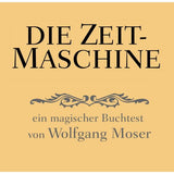 Die Zeitmaschine | Wolfgang Moser