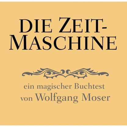 Die Zeitmaschine | Wolfgang Moser