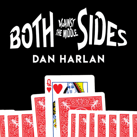 Both Sides Against the Middle | Dan Harlan 