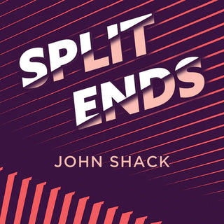 Split Ends | John Shack