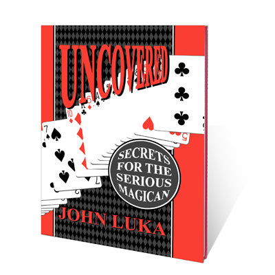 Uncoverot (Secrets For The Serious Magician) | John Luka